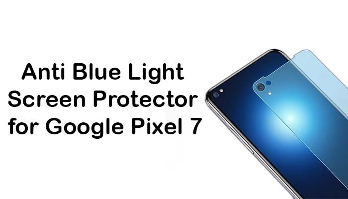 Top Reasons to Choose the SuperGuardZ Anti Blue Light Screen Protector for Google Pixel 7 (2022) 4 Anti Blue Light Screen Protector for Google Pixel 7