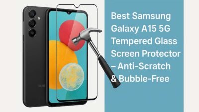 Best Samsung Galaxy A15 5G Tempered Glass Screen Protector – Anti-Scratch & Bubble-Free in 2025