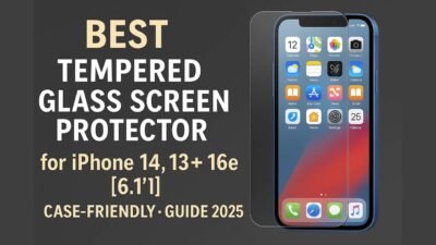 Best Tempered Glass Screen Protector for iPhone 14, 13, 13+ & 16e [6.1”] – Case Friendly Guide 2025