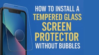 How to Install a Tempered Glass Screen Protector Without Bubbles in 2025