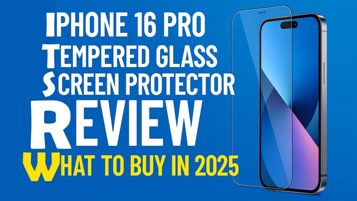 iPhone 16 Pro Tempered Glass Screen Protector Review What to Buy in 2025