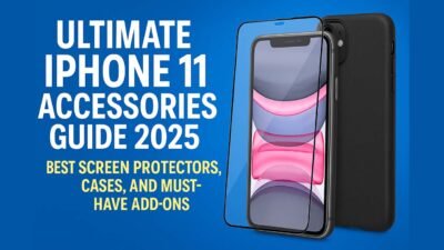 Ultimate iPhone 11 Accessories Guide 2025