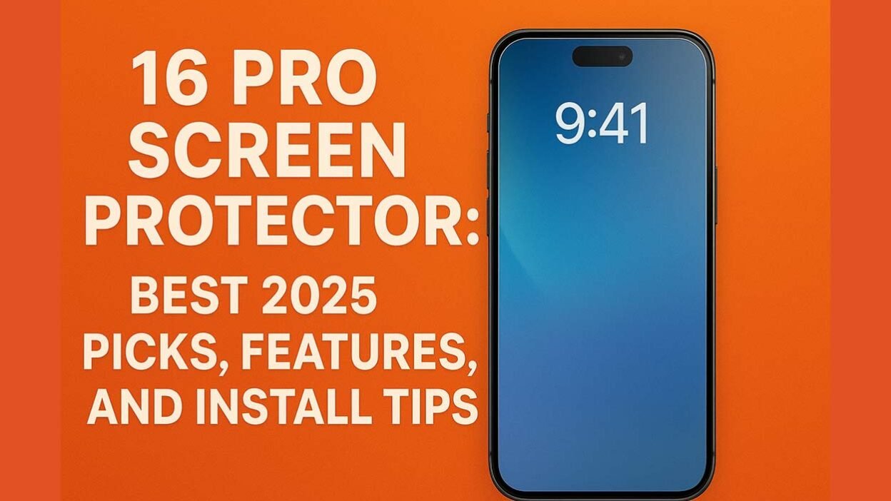 16 Pro Screen Protector: Best 2025 Picks, Features, and Install Tips